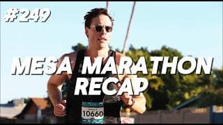 #249 - Mesa Marathon Recap: Danny Runs 2:37 for a Huge PR
