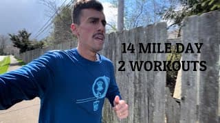 14 Mile Day, TWO Workouts