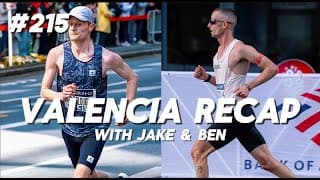 #215 - Valencia Marathon Recap with Jake Barraclough & Ben Felton